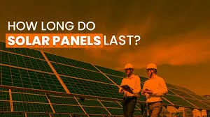 how long do solar panels last?